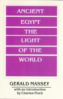 ANCIENT EGYPT: The Light of the World 1461189497 Book Cover