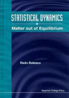 Statistical Dynamics: Matter Out of Equilibrium 1860940455 Book Cover