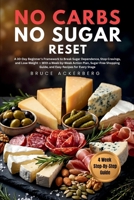 No Carbs, No Sugar Reset: A 30-Day Beginner's Framework to Break Sugar Dependence, Stop Cravings, and Lose Weight, With a Week-by-Week Action Plan, Sugar-Free Shopping Guide, and Easy Recipes B0HDDQNPV6 Book Cover