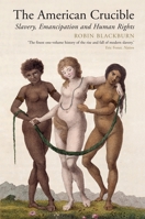 The American Crucible: Slavery, Emancipation and Human Rights 1781681066 Book Cover