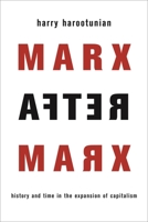 Marx After Marx: History and Time in the Expansion of Capitalism 0231174810 Book Cover