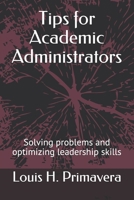 Tips for Academic Administrators: Solving problems and optimizing leadership skills B08TQFXDXT Book Cover