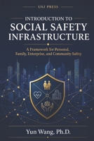 Introduction to Social Safety Infrastructure: A Framework for Personal, Family, Enterprise, and Community Safety B0HGZM8CQ2 Book Cover