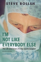 I'm Not Like Everybody Else: The Life and Times of a Top Sports Surgeon 1783241470 Book Cover