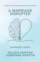 Marriage Disrupted : A Marriage and ADHD 1737479273 Book Cover