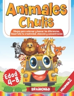 Animales Chulis. Dibujos para colorear y buscar las diferencias. Desarrolla tu creatividad, atención y concentración. Edad 4-8. Volumen 2 B08M1QXZ5H Book Cover