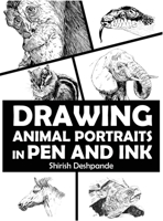 Drawing Animal Portraits in Pen and Ink: Learn to Draw Lively Portraits of Your Favorite Animals in 20 Step-by-step Exercises 8195735738 Book Cover