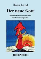 Der neue Gott: Berliner Roman aus der Zeit der Sozialistengesetze 374372460X Book Cover
