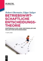 Betriebswirtschaftliche Entscheidungstheorie: Einf�hrung in Die Logik Individueller Und Kollektiver Entscheidungen 3110610426 Book Cover