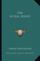 The Astral Senses 1425321658 Book Cover