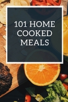 101 Home Cooked Meals: My Favorite Recipes,Journal and Organizer,120 Page 1655725548 Book Cover