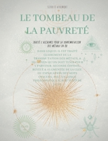 Le Tombeau de la Pauvreté: Traité l'alchimie pour la transmutation des métaux en or 2322410926 Book Cover