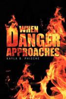 When Danger Approaches 1456899457 Book Cover