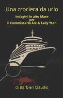 Una crociera da urlo: Indagini in alto mare Per il commissario Alk & Lady Ytan (Italian Edition) B0FQZVX24J Book Cover