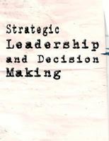 Strategic Leadership and Decision Making 1478297166 Book Cover