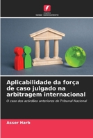 Aplicabilidade da força de caso julgado na arbitragem internacional (Portuguese Edition) 6209723403 Book Cover