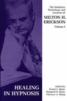Healing in Hypnosis (Seminars, Workshops and Lectures of Milton H. Erickson) 0829007393 Book Cover