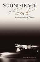 Soundtrack of the Soul: The Beatitudes of Jesus 1894667913 Book Cover
