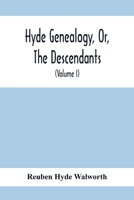 Hyde Genealogy, Or, The Descendants, In The Female As Well As In The Male Lines, From William Hyde, Of Norwich; With Their Places Of Residence, And ... And Their Families And Ancestry 9354411975 Book Cover