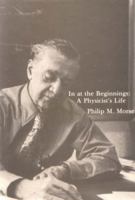 In at the Beginnings: A Physicist's Life 0262131242 Book Cover