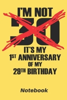 Im Not 30 It's my 1st Anniverary of my 29th birthday: 6x9 inch lined ruled paper notebook notes 1670842789 Book Cover