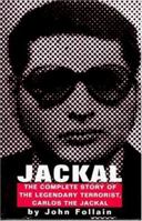 Jackal: Finally, the Complete Story of the Legendary Terrorist, Carlos The Jackal 1559704667 Book Cover