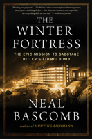 The Winter Fortress: The Epic Mission to Sabotage Hitler’s Atomic Bomb