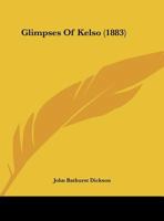 Glimpses Of Kelso 1246410907 Book Cover