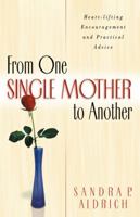 From One Single Mother to Another: Advice and Encouragement from Someone Who's Been There 0830714804 Book Cover