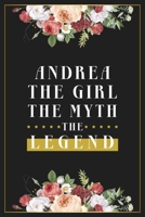 Andrea The Girl The Myth The Legend: Lined Notebook / Journal Gift, 120 Pages, 6x9, Matte Finish, Soft Cover 1674349815 Book Cover