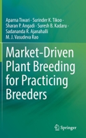 Market-Driven Plant Breeding for Practicing Breeders: Plant Breeding for Practicing Breeders 981195433X Book Cover