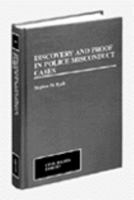 Discovery and Proof in Police Misconduct Cases 073553246X Book Cover