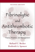 Fibrinolytic and Antithrombotic Therapy:Theory, Practice, and Management 0195155645 Book Cover