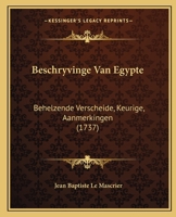 Beschryvinge Van Egypte: Behelzende Verscheide, Keurige, Aanmerkingen (1737) 116593406X Book Cover