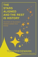 The Stars Aligned And The Rest Is History: The Story Of Oklahoma's Premiere Career-Tech System 1665747048 Book Cover