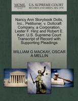 Nancy Ann Storybook Dolls, Inc., Petitioner, v. Dollcraft Company, a Corporation, Lester F. Hinz and Robert E. Kerr. U.S. Supreme Court Transcript of Record with Supporting Pleadings 1270381717 Book Cover