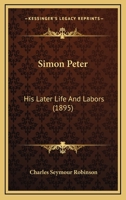 Simon Peter: His Later Life And Labors 1164921800 Book Cover