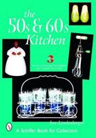 The 50s & 60s Kitchen: A Collector's Handbook & Price Guide 0887405916 Book Cover