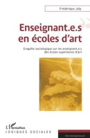 Enseignant.e.s en écoles d'art: Enquête sociologique sur les enseignant.e.s des écoles supérieures d'art (Logiques Sociales) (French Edition) 2343202826 Book Cover