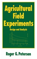 Agricultural Field Experiments (Books in Soils, Plants, and the Environment) 0824789121 Book Cover