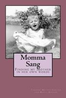 Momma Sang: Finding my Mother in her own words 1974559890 Book Cover