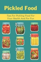 Pickled Food: Tips For Pickling Food For Your Health And For Fun: Pickled Carrots Recipes B097XBPB67 Book Cover