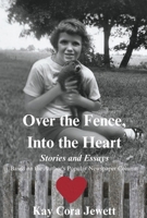 Over the Fence, Into the Heart: Stories and Essays Based on the Author's Popular Newspaper Column 1667899295 Book Cover