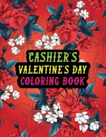 Cashier's Valentine Day Coloring Book: Best Stress Relief Valentine Day Gifts Idea for Cashier Husband, Wife, Dad, Mom, Boyfriend, Girlfriend. Male/fe B08RZ4HR1B Book Cover