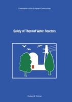 Safety of Thermal Water Reactors: Proceedings of a Seminar on the Results of the European Communities' Indirect Action Research Programme on Safety of ... Reactors, held in Brussels, 1–3 October 1984 9401087016 Book Cover