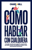 Cómo hablar con cualquiera: 9 consejos secretos para mejorar la comunicación, las charlas, dominar las habilidades sociales y tener conversaciones 8396951535 Book Cover