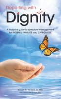Departing with Dignity: A hospice guide to symptom management for PATIENTS, FAMILIES and CAREGIVERS. 0578483254 Book Cover