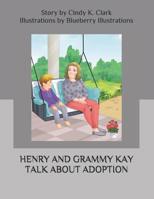 Henry and Grammy Kay Talk About Adoption 1073385256 Book Cover