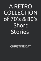 A RETRO COLLECTION of 70's and 80's Short Stories 1980455031 Book Cover