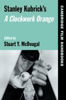 Stanley Kubrick's A Clockwork Orange (Cambridge Film Handbooks) 0521574889 Book Cover